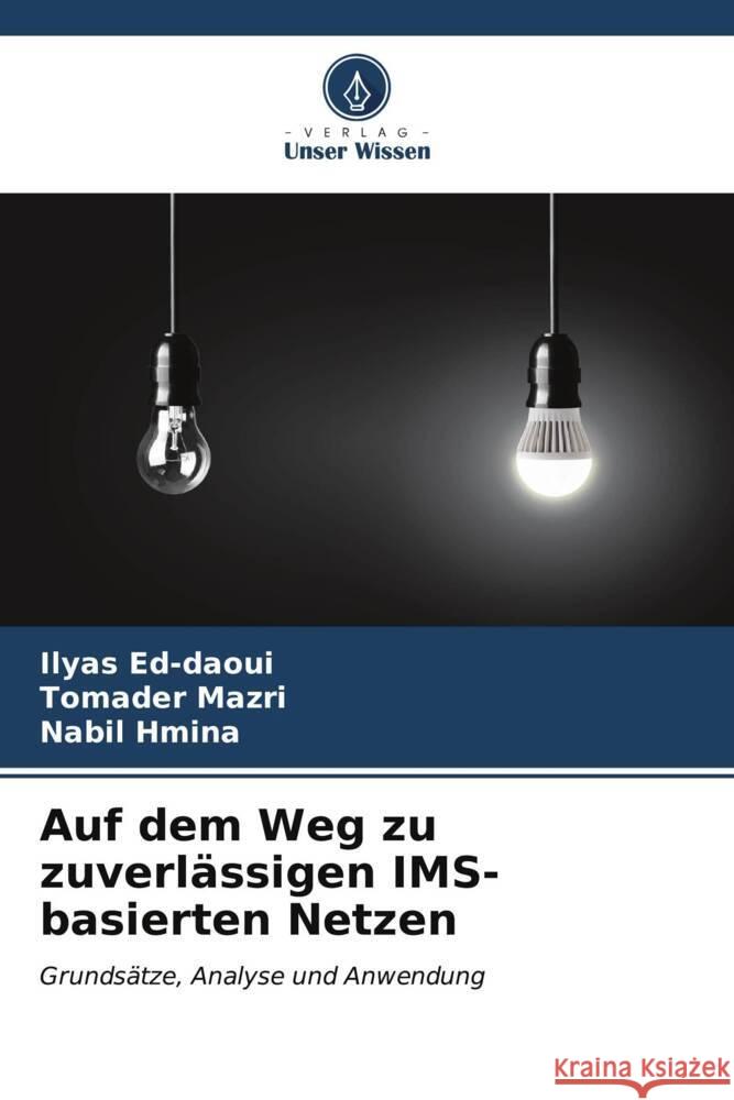 Auf dem Weg zu zuverl?ssigen IMS-basierten Netzen Ilyas Ed-Daoui Tomader Mazri Nabil Hmina 9786207048038 Verlag Unser Wissen - książka