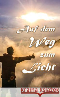 Auf dem Weg zum Licht Moos, Michael P. W. 9781977553997 Createspace Independent Publishing Platform - książka