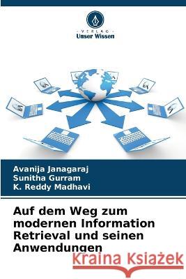 Auf dem Weg zum modernen Information Retrieval und seinen Anwendungen Avanija Janagaraj Sunitha Gurram K Reddy Madhavi 9786206085607 Verlag Unser Wissen - książka