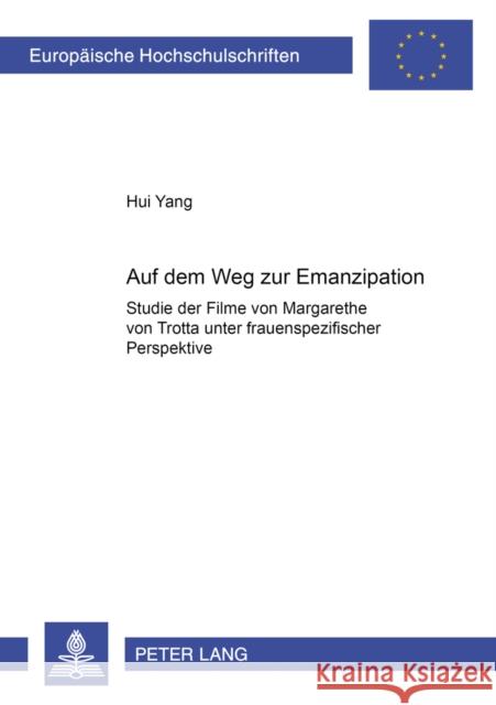 Auf Dem Weg Zur Emanzipation: Studie Der Filme Von Margarethe Von Trotta Unter Frauenspezifischer Perspektive- Das Zweite Erwachen Der Christa Klage = Hui Yang 9783631514917 Peter Lang Gmbh, Internationaler Verlag Der W - książka