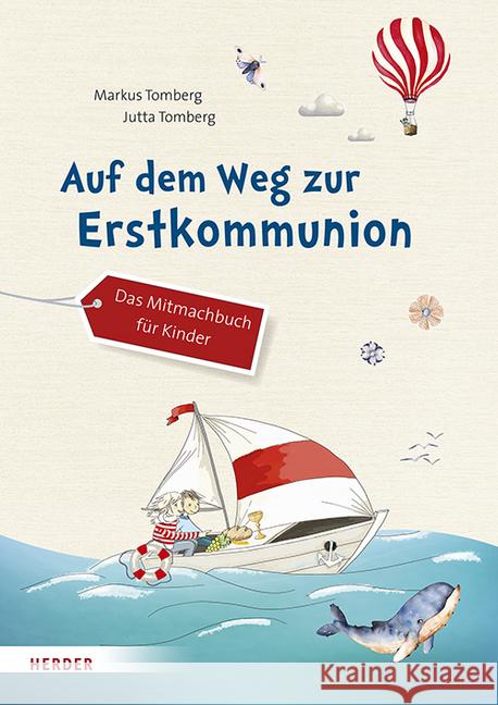 Auf dem Weg zur Erstkommunion : Das Mitmachbuch für Kinder Tomberg, Markus; Tomberg, Jutta 9783451377563 Herder, Freiburg - książka