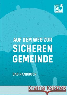 Auf dem Weg zur sicheren Gemeinde: Das Handbuch Fachkreis Sichere Gemeinde 9783751953580 Books on Demand - książka