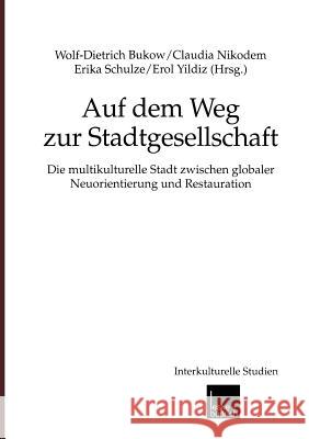 Auf Dem Weg Zur Stadtgesellschaft: Die Multikulturelle Stadt Zwischen Globaler Neuorientierung Und Restauration Bukow, Wolf-Dietrich 9783810030375 Vs Verlag Fur Sozialwissenschaften - książka