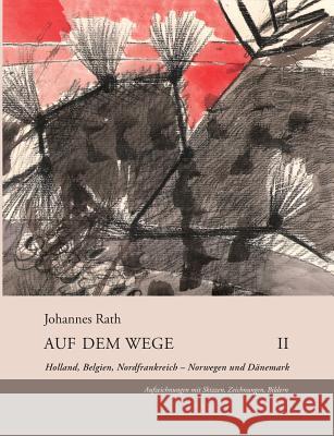 Auf dem Wege II: Holland, Belgien, Nordfrankreich - Norwegen und Dänemark Rath, Johannes 9783743177819 Books on Demand - książka