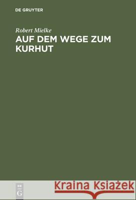 Auf dem Wege zum Kurhut Robert Mielke 9783111122236 De Gruyter - książka