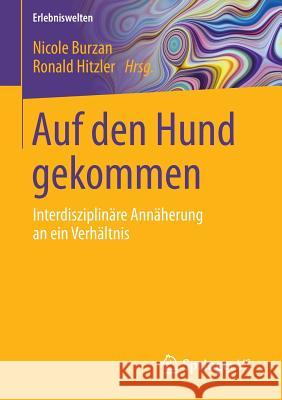 Auf Den Hund Gekommen: Interdisziplinäre Annäherung an Ein Verhältnis Burzan, Nicole 9783658137397 Springer vs - książka