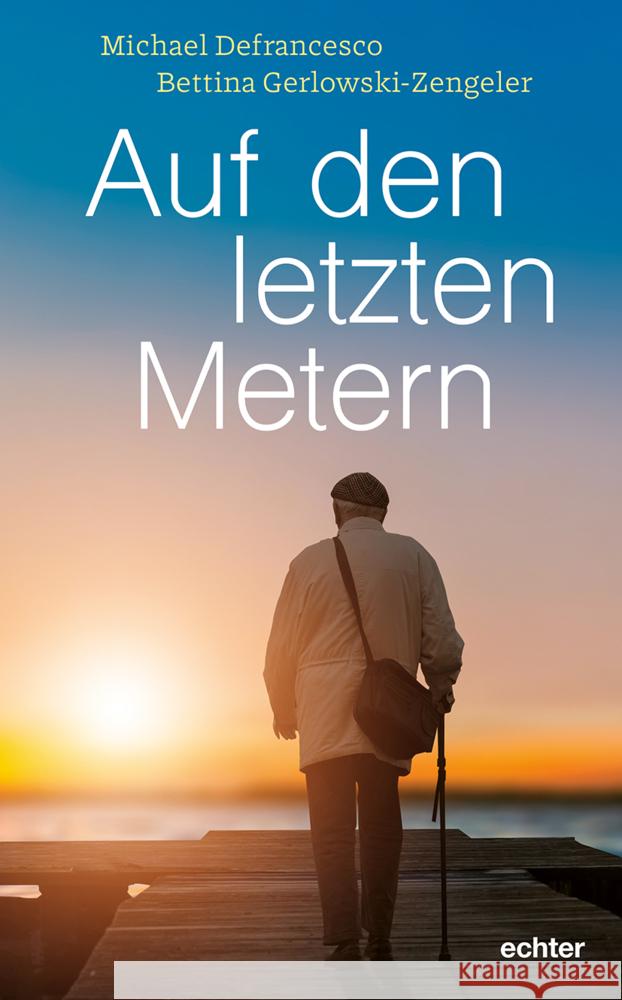 Auf den letzten Metern Defrancesco, Michael, Gerlowski-Zengerler, Bettina 9783429059927 Echter - książka