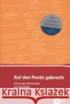 Auf den Punkt gebracht (B1+) : Deutscher Wortschatz zur Textarbeit. Alle wichtigen Textbausteine  9783125195677 LektorKlett