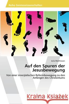 Auf den Spuren der Jesusbewegung Matthiesen, Julia 9783639399288 AV Akademikerverlag - książka