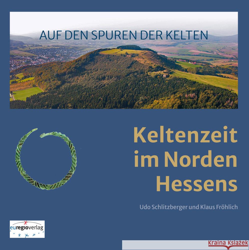 AUF DEN SPUREN DER KELTEN Schlitzberger, Udo, Fröhlich, Klaus 9783933617941 Euregio Verlag - książka