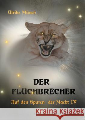 Auf den Spuren der Macht IV: Der Fluchbrecher Münch, Ulrike 9783744840255 Books on Demand - książka