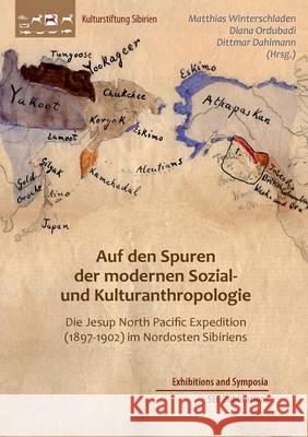 Auf den Spuren der modernen Sozial- und Kulturanthropologie: Die Jesup North Pacific Expedition (1897-1902) im Nordosten Sibiriens Ordubadi, Diana 9783942883269 Verlag Der Kulturstiftung Sibirien - książka