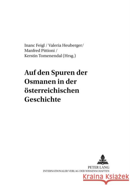 Auf Den Spuren Der Osmanen in Der Oesterreichischen Geschichte Suppan, Arnold 9783631389324 Peter Lang Gmbh, Internationaler Verlag Der W - książka