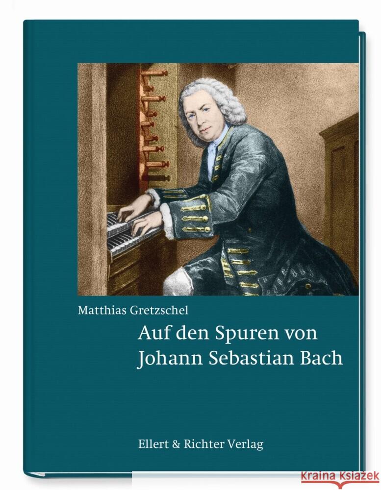 Auf den Spuren von Johann Sebastian Bach Gretzschel, Matthias 9783831908325 Ellert & Richter - książka