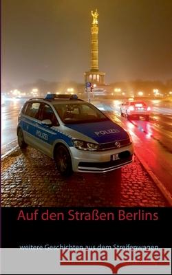 Auf den Straßen Berlins: weitere Geschichten aus dem Streifenwagen Roman Osburg 9783752684902 Books on Demand - książka