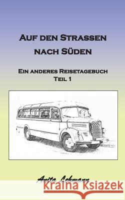 Auf den Strassen nach Süden: Ein anderes Reisetagebuch Teil 1 Lehmann, Anita 9783732290505 Books on Demand - książka