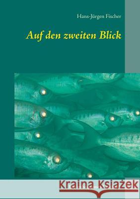 Auf den zweiten Blick: Ein unbequemes Lesebuch Fischer, Hans-Jürgen 9783738650662 Books on Demand - książka