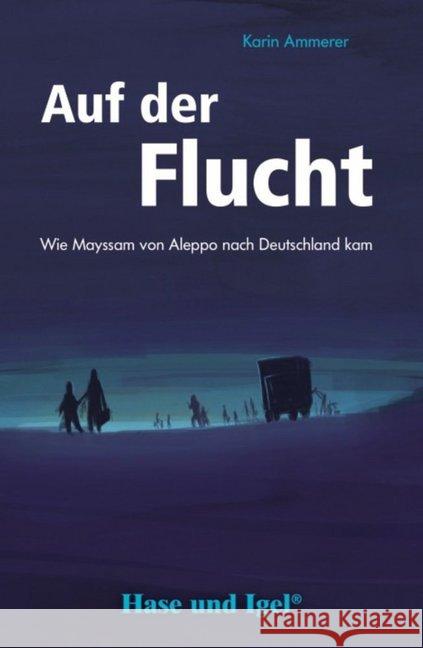 Auf der Flucht : Wie Mayssam von Aleppo nach Deutschland kam. Schulausgabe Ammerer, Karin 9783867602266 Hase und Igel - książka
