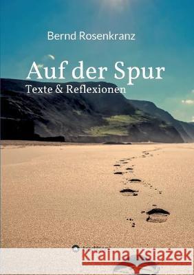 Auf der Spur: Texte & Reflexionen Bernd Rosenkranz 9783347011885 Tredition Gmbh - książka