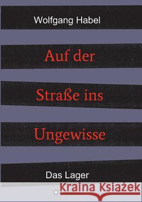 Auf der Straße ins Ungewisse Habel, Wolfgang 9783746922720 Tredition Gmbh - książka