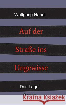Auf der Straße ins Ungewisse Habel, Wolfgang 9783746922737 Tredition Gmbh - książka
