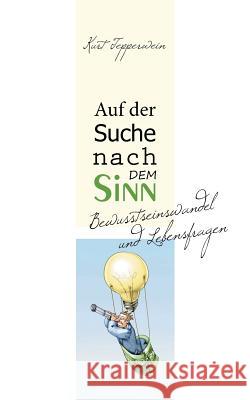 Auf der Suche nach dem Sinn: Bewusstseinswandel und Lebensfragen Kurt Tepperwein 9783752834413 Books on Demand - książka