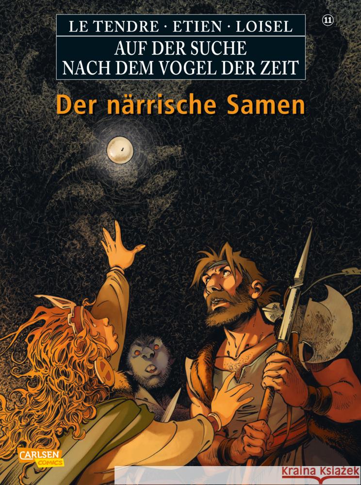 Auf der Suche nach dem Vogel der Zeit 11: Der närrische Samen Le Tendre, Serge, Loisel, Régis 9783551739667 Carlsen Comics - książka