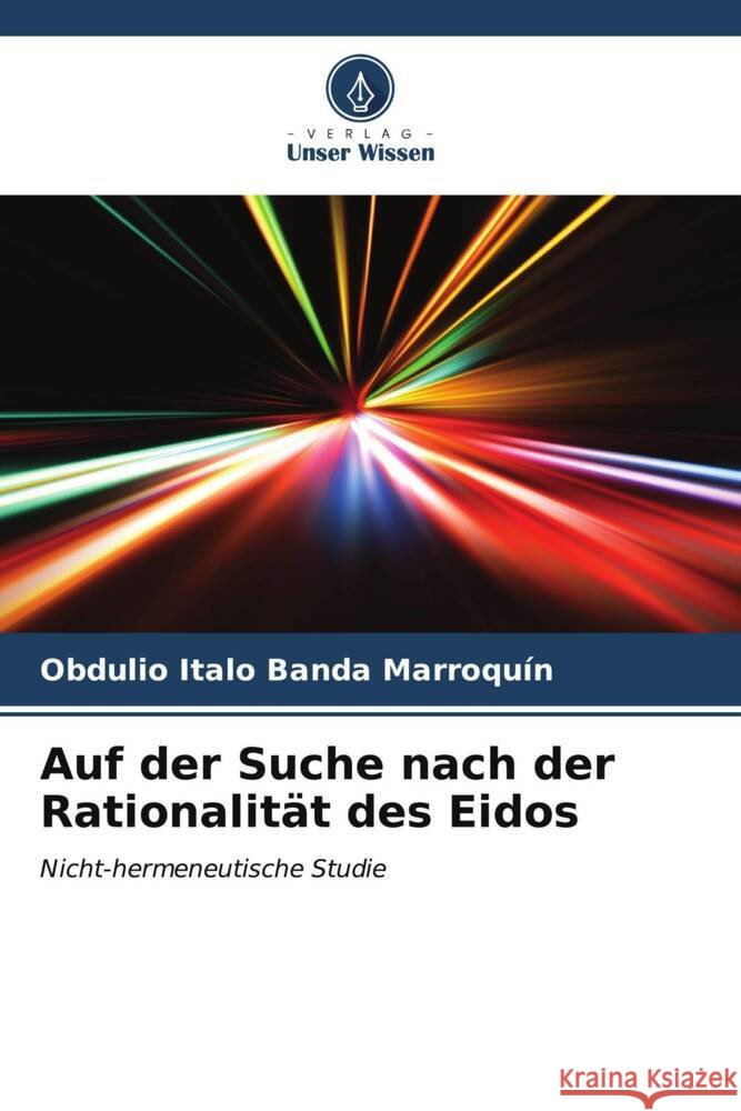 Auf der Suche nach der Rationalit?t des Eidos Obdulio Italo Band 9786206657743 Verlag Unser Wissen - książka