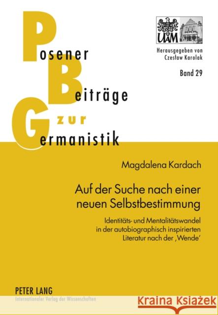 Auf Der Suche Nach Einer Neuen Selbstbestimmung: Identitaets- Und Mentalitaetswandel in Der Autobiographisch Inspirierten Literatur Nach Der 'Wende' Karolak, Czeslaw 9783631619193 Lang, Peter, Gmbh, Internationaler Verlag Der - książka