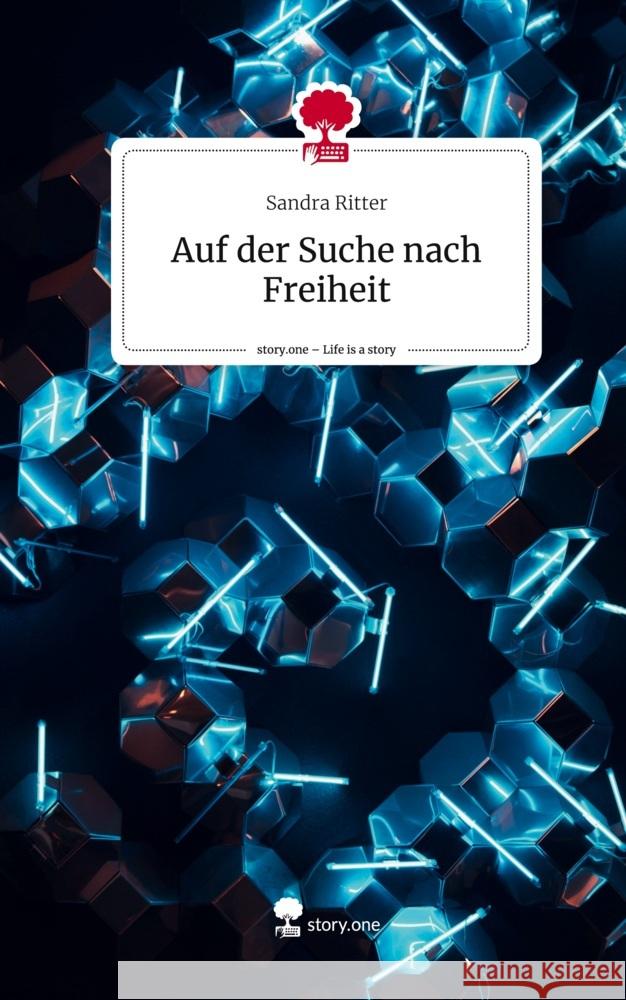 Auf der Suche nach Freiheit. Life is a Story - story.one Ritter, Sandra 9783710899850 story.one publishing - książka