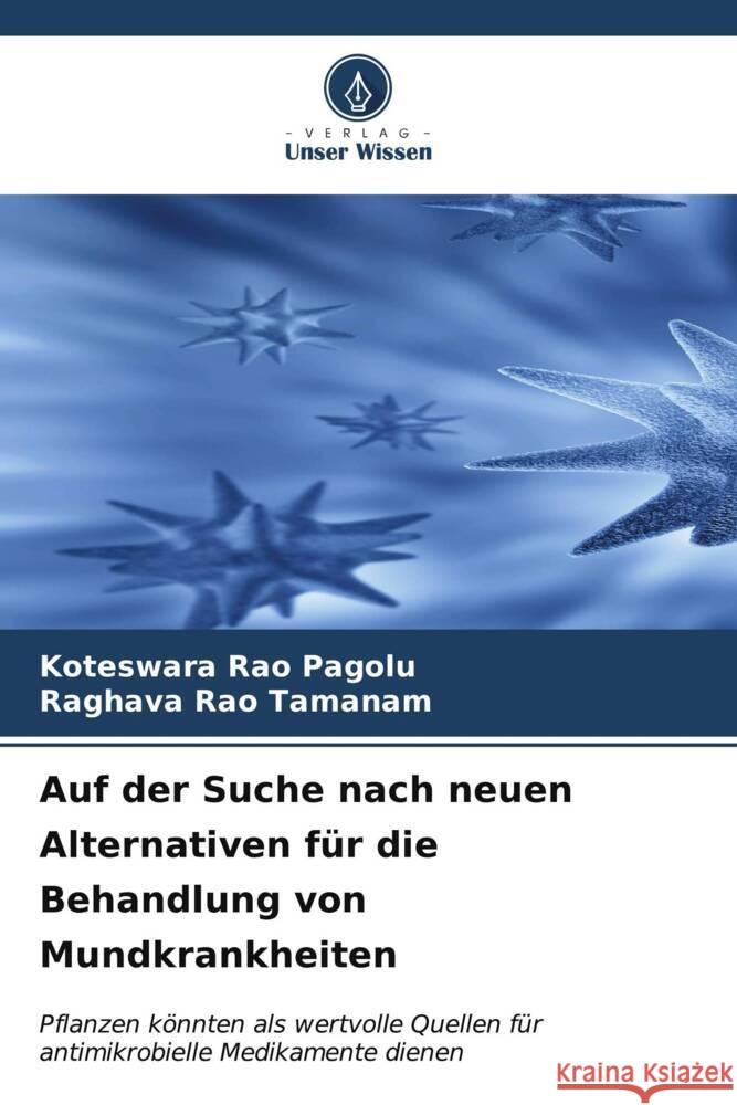 Auf der Suche nach neuen Alternativen für die Behandlung von Mundkrankheiten Pagolu, Koteswara Rao, TAMANAM, RAGHAVA RAO 9786206933465 Verlag Unser Wissen - książka