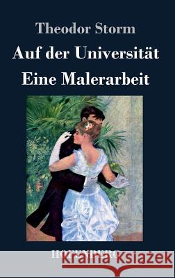 Auf der Universität / Eine Malerarbeit Theodor Storm 9783843029124 Hofenberg - książka