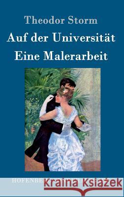 Auf der Universität / Eine Malerarbeit Theodor Storm 9783861997689 Hofenberg - książka