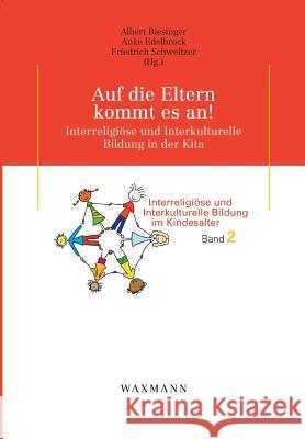 Auf die Eltern kommt es an!: Interreligiöse und Interkulturelle Bildung in der Kita Edelbrock, Anke 9783830925712 Waxmann - książka