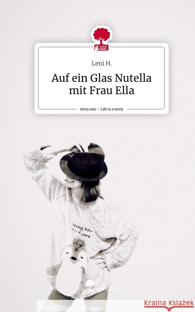 Auf ein Glas Nutella mit Frau Ella. Life is a Story - story.one H., Leni 9783711549952 story.one publishing - książka