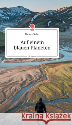 Auf einem blauen Planeten. Life is a Story - story.one Stuber, Hannes 9783990870556 Story.One Publishing - książka