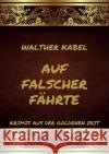 Auf falscher Fährte Kabel, Walther 9783849666576 Jazzybee Verlag