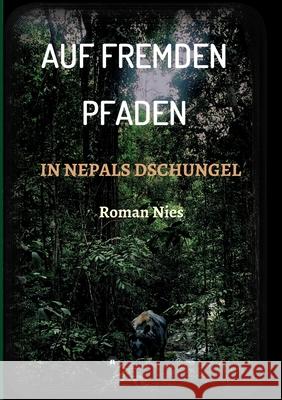 Auf fremden Pfaden in Nepals Dschungel Nies, Roman 9783347019621 tredition - książka