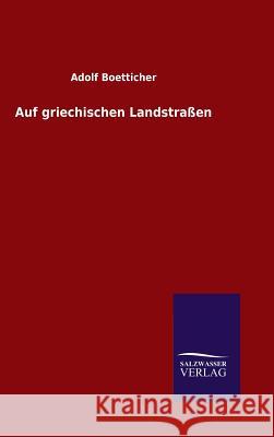 Auf griechischen Landstraßen Adolf Boetticher 9783846083406 Salzwasser-Verlag Gmbh - książka