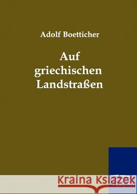 Auf griechischen Landstraßen Boetticher, Adolf 9783864440045 Salzwasser-Verlag - książka