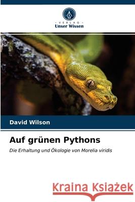 Auf grünen Pythons David Wilson 9786203061420 Verlag Unser Wissen - książka