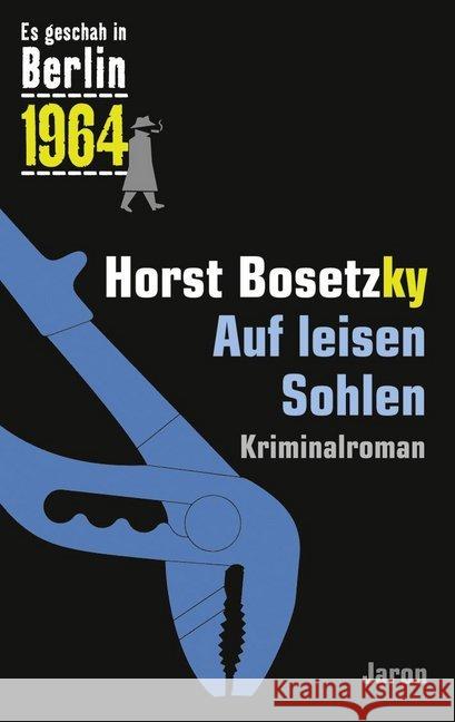 Auf leisen Sohlen : Der 28. Kappe-Fall. Kriminalroman. Es geschah in Berlin 1964 Bosetzky, Horst 9783897738164 Jaron Verlag - książka
