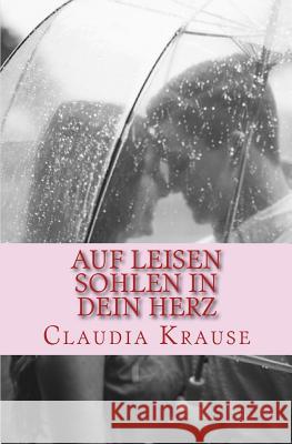 Auf leisen Sohlen in dein Herz Krause, Claudia 9781516902996 Createspace - książka