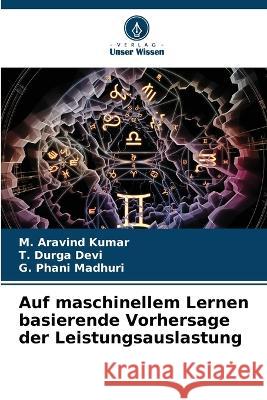 Auf maschinellem Lernen basierende Vorhersage der Leistungsauslastung M Aravind Kumar T Durga Devi G Phani Madhuri 9786206077855 Verlag Unser Wissen - książka