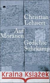 Auf Moränen : Gedichte Lehnert, Christian   9783518419540 Suhrkamp - książka