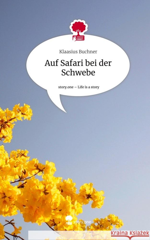 Auf Safari bei der Schwebe. Life is a Story - story.one Buchner, Klaasius 9783710874161 story.one publishing - książka