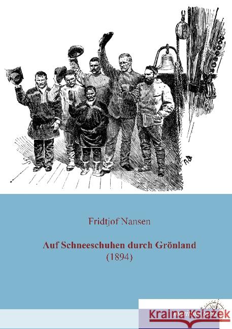 Auf Schneeschuhen durch Grönland (1894) Nansen, Fridtjof 9783954274970 Maritimepress - książka