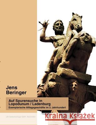 Auf Spurensuche in Lopodunum / Ladenburg: Zwei Textanalysen zur Entscheidungstechnik des römischen Respondierjuristen lulius Paulus Beringer, Jens 9783833002083 Books on Demand - książka