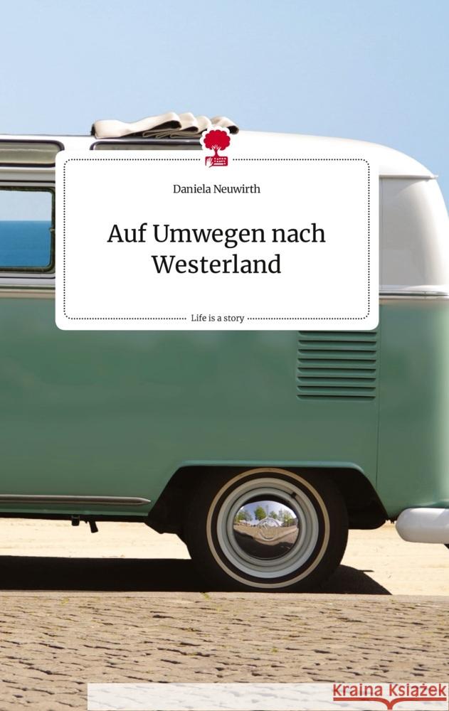 Auf Umwegen nach Westerland. Life is a Story - story.one Neuwirth, Daniela 9783710824548 story.one publishing - książka