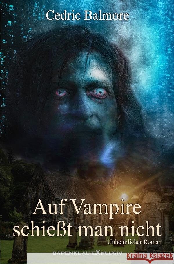 Auf Vampire schießt man nicht Balmore, Cedric 9783757503673 epubli - książka